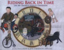 Riding Back in Time: On My Daddy's Harley-Davidson - Jean Davidson, Jon Davidson Oeflein, Julie Bauknecht