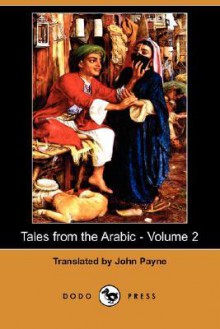 Tales from the Arabic - Volume 2 (Dodo Press) - John Payne