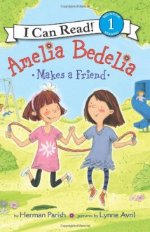 Amelia Bedelia Makes a Friend - Herman Parish, Lynne Avril