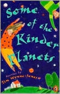 Some of the Kinder Planets: Stories - Tim Wynne-Jones