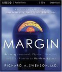 Margin: Restoring Emotional, Physical, Financial, and Time Reserves to Overloaded Lives - Richard Swenson