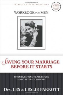 Saving Your Marriage Before It Starts Workbook for Men: Seven Questions to Ask Before--And After--You Marry - Les Parrott III