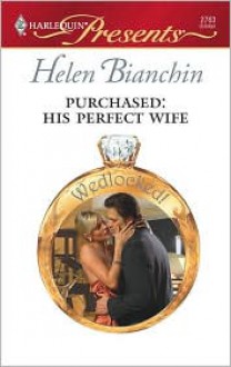 Purchased: His Perfect Wife (Wedlocked!) (Harlequin Presents, #2763) - Helen Bianchin