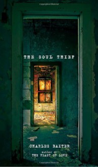 The Soul Thief - Charles Baxter