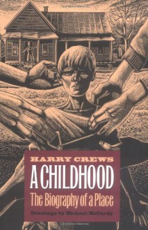 A Childhood: The Biography of a Place - Harry Crews, Michael McCurdy