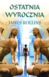 Ostatnia wyrocznia - James Rollins