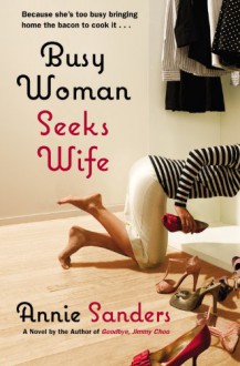 Busy Woman Seeks Wife - Annie Sanders