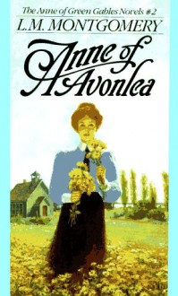 Anne of Avonlea - L.M. Montgomery