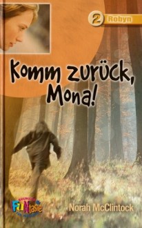 Komm zurück, Mona! (Robyn, #2) - Norah McClintock, Albert Baier