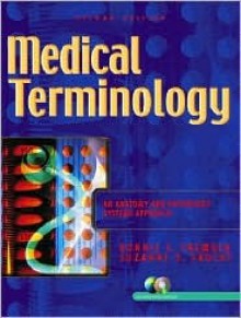 Medical Terminology: An Anatomy and Physiology Systems Approach - Bonnie Fremgen, Suzanne Frucht