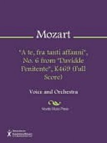 ''A te, fra tanti affanni'', No. 6 from ''Davidde Penitente'', K469 (Full Score) - Wolfgang Amadeus Mozart