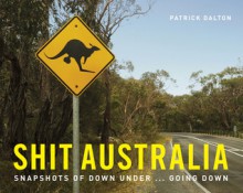 Shit Australia - Patrick Dalton