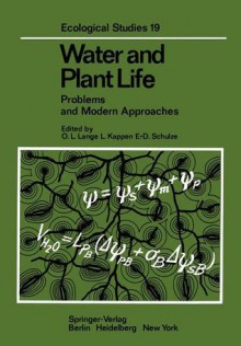 Water and Plant Life: Problems and Modern Approaches - Otto L. Lange, L. Kappen, Ernst-Detlef Schulze