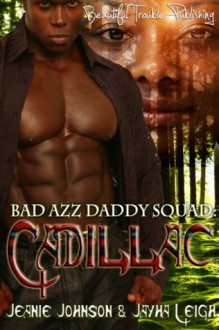 Bad Azz Daddy: Cadillac - Jeanie Johnson, Jayha Leigh