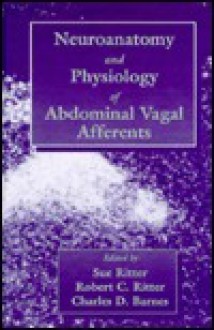 Neuroanat and Physiology of Abdominal Vagal Afferents - Sue Ritter, Charles D. Barnes