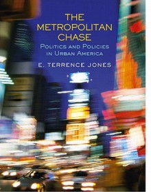 Metropolitan Chase: Politics and Policies in Urban America- (Value Pack W/Mysearchlab) - E. Terrence Jones