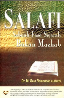 Salafi Sebuah Fase Sejarah Bukan Mazhab - محمد سعيد رمضان البوطي, Muhammad Sa'id Ramadhan Al-Buthi, Futuhal Arifin, Harlis Kurniawan