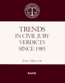 Trends in Civil Jury Verdicts Since 1985 - Erik Moller