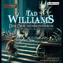 Der Drachenbeinthron (Das Geheimnis der Großen Schwerter 1) - Der Hörverlag, Tad Williams, Andreas Fröhlich