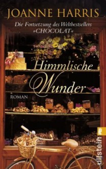 Himmlische Wunder - Joanne Harris, Adelheid Zöfel