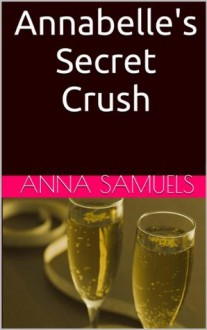 Annabelle's Secret Crush - Anna Samuels