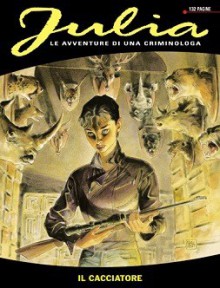 Julia n. 14: Il cacciatore - Giancarlo Berardi, Gino D'Antonio, Laura Zuccheri, Marco Soldi