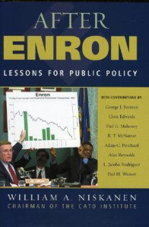 After Enron: Lessons for Public Policy - William A. Niskanen Jr.