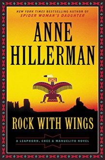 Rock with Wings (Leaphorn and Chee Mysteries) - Anne Hillerman