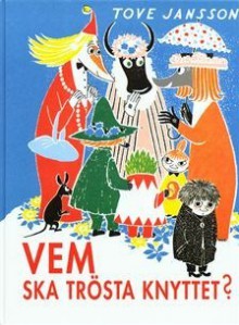 Vem ska trösta knyttet? - Tove Jansson