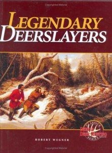 Legendary Deerslayers - Robert Wegner