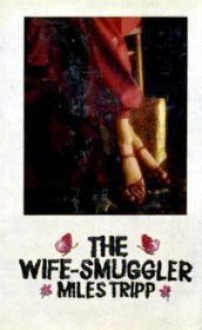 The Wife-Smuggler - Miles Tripp