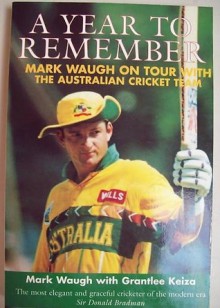 A Year To Remember: Mark Waugh On Tour With The Australian Cricket Team - Mark Waugh, Grantlee Keiza