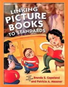 Linking Picture Books to Standards - Brenda Copeland, Patricia Messner