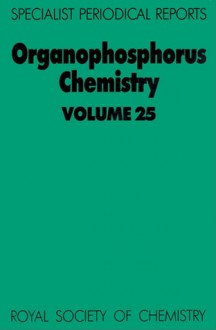 Organophosphorus Chemistry: Volume 25 - Royal Society of Chemistry, D.W. Allen, Christopher W. Allen, R S Edmundson, O. Dahl, Royal Society of Chemistry, David W. Allen