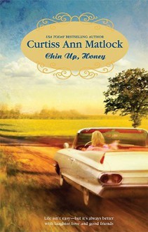 Chin Up, Honey - Curtiss Ann Matlock