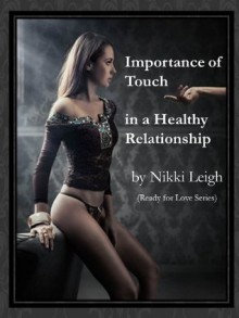 Importance of Touch in a Healthy Relationship (Ready for Love Series with Love Coach Nikki Leigh) - Nikki Leigh, Mitzi Rae