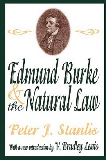 Edmund Burke & Natural Law - Peter J. Stanlis