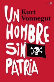 Un Hombre Sin Patria - Kurt Vonnegut