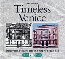 Timeless Venice: Discovering Today's City in a Map 500 Years Old - Mark Robinson, Hilary Sadler