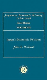 Japan's Economic Position - John E. Orchard, Janet Hunter