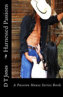 Harnessed Passions - D.T. Jones