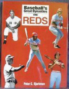 Baseball's Great Dynasties: The Reds - Peter C. Bjarkman