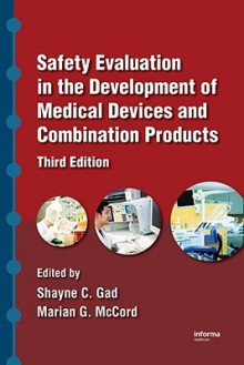 Safety Evaluation in the Development of Medical Devices and Combination Products - Shayne C. Gad