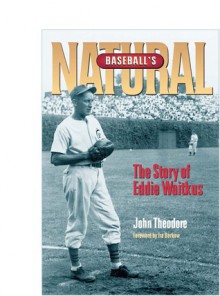 Baseball's Natural: The Story of Eddie Waitkus - John Theodore, Ira Berkow