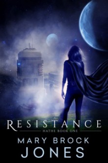 Resistance: Hathe Book One - Mary Brock Jones