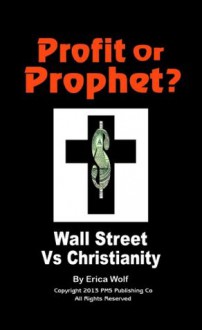 Profit Or Prophet? (Wall Street Vs Christianity) (Prophet Model Series) - Erica Wolf, David Walden