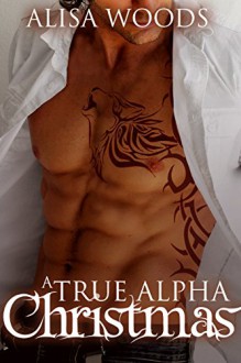 A True Alpha Christmas - Alisa Woods