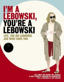 I'm a Lebowski, You're a Lebowski - Ben Peskoe, Bill Green