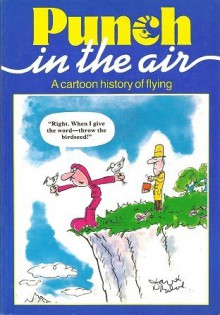 Punch in the Air: A Cartoon History of Flying - David Langdon