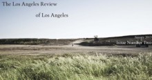 The Los Angeles Review of Los Angeles- Issue Two - Robin Wyatt Dunn, Tommy Swerdlow, George Djuric, Maui Holcomb, Kelly Oziemblo, Mathew A. Garcia, Randall Avilez, Nelson Lowhim, Fred Skolnik, Chris Okum, Sam Barnett